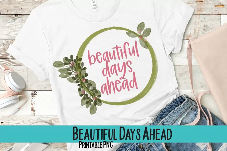 Beautiful Days Ahead Sublimation PNG