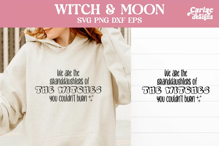 We are the Granddaughters of the Witches SVG, Witch SVG