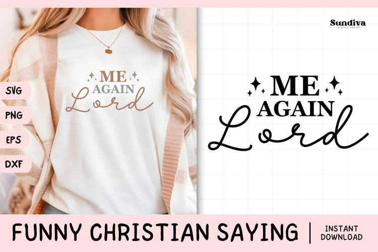 Funny Christian Saying SVG | Me Again, Lord