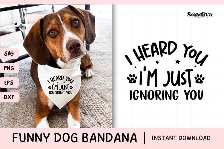 Funny Dog Bandana Quotes SVG | I'm Just Ignoring You