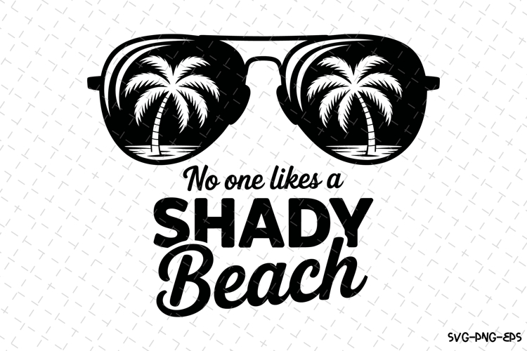 No one likes a shady beach svg | Summer Svg | Svg Cut Files