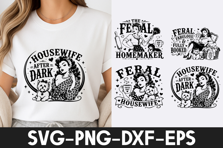 Feral Housewife Retro Funny Quotes SVG PNG