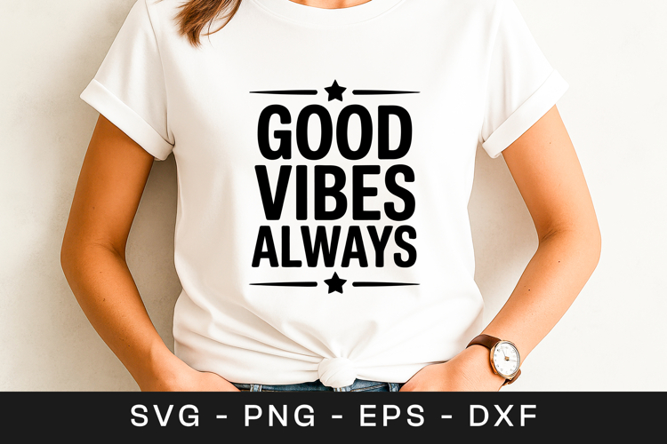 Good Vibes Always Motivational Quote SVG PNG