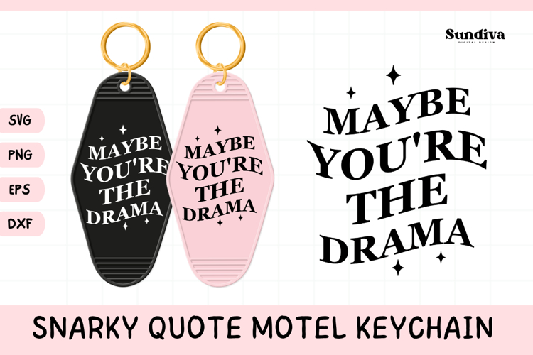 Snarky Quote Motel Keychain SVG | Maybe You're The Drama