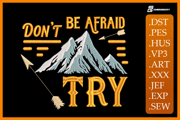 Dont Be Afraid - Try Embroidery Designs For Machin