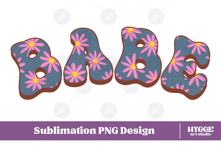 babe Png Retro Flowers Mothers Day Floral Mom Sublimation
