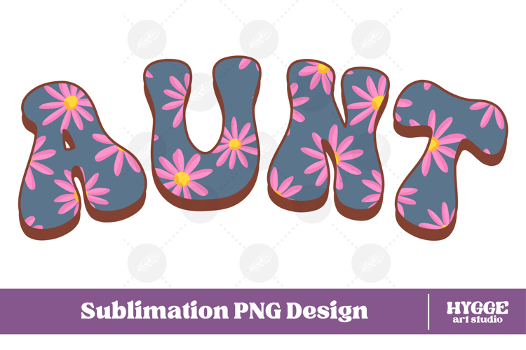 aunt Png Retro Flowers Mothers Day Floral Mom Sublimation