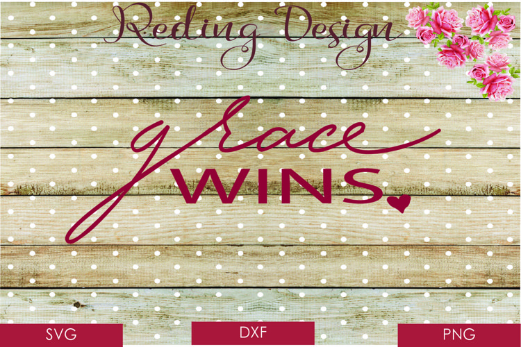 Grace Wins SVG DXF PNG Digital Cut Files