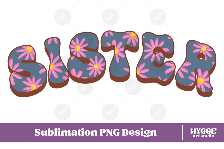sister Png Retro Flowers Mothers Day Floral Mom Sublimation