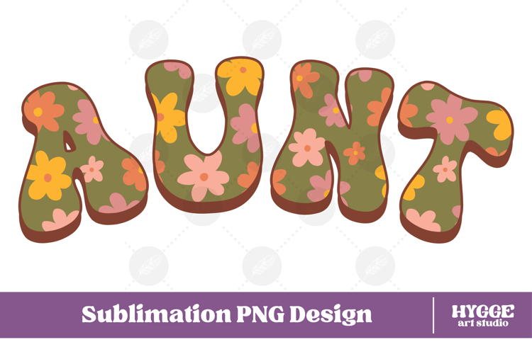 aunt Png Retro Flowers Mothers Day Floral Mom Sublimation
