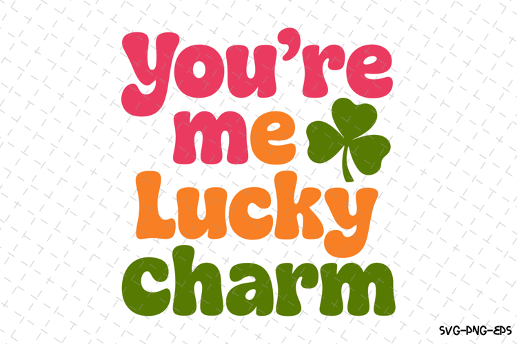 Youre my Lucky Charm Svg | St Patricks day Design