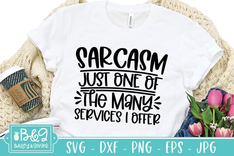Sarcastic SVG | Sarcasm Just One Of The Many Services