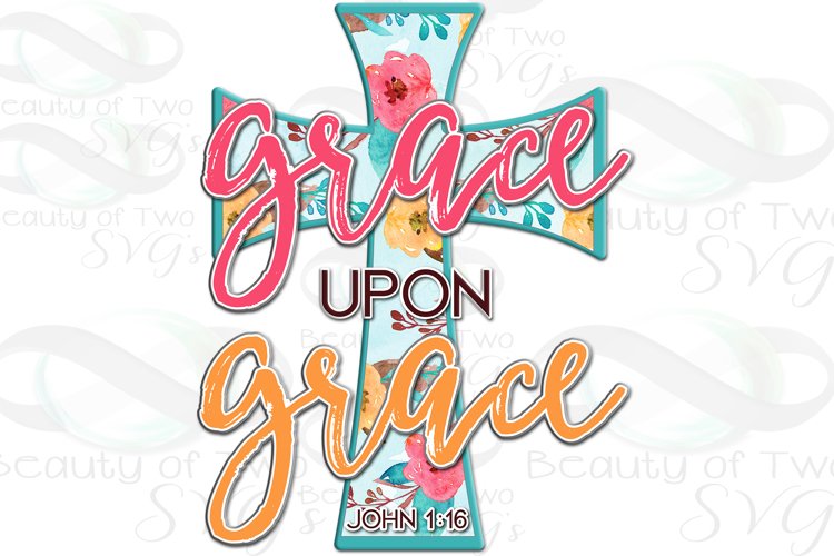 Christian Grace Upon Grace Sublimation Design 300 dpi, cross example image 1
