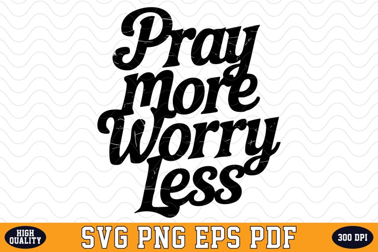 Pray more worry less SVG | Quotes | SVG Cut files