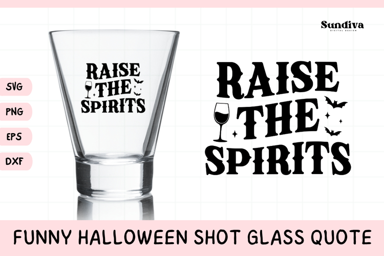 Funny Halloween Shot Glass Quote SVG | Raise The Spirits