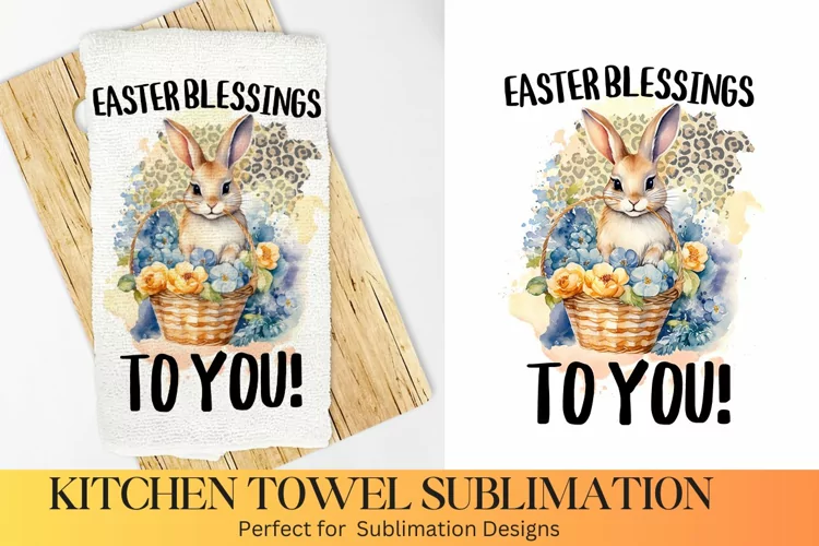 Easter Blessings To you -Farmhouse Kitchen Towel Sublimation