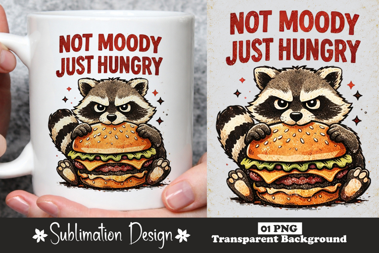 Not Moody Just Hungry Burger Raccoon Sublimation Design