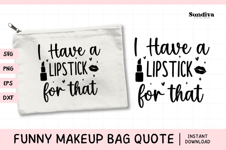 Makeup Bag Quotes for Cosmetic Pouch | I Have a Lipstick