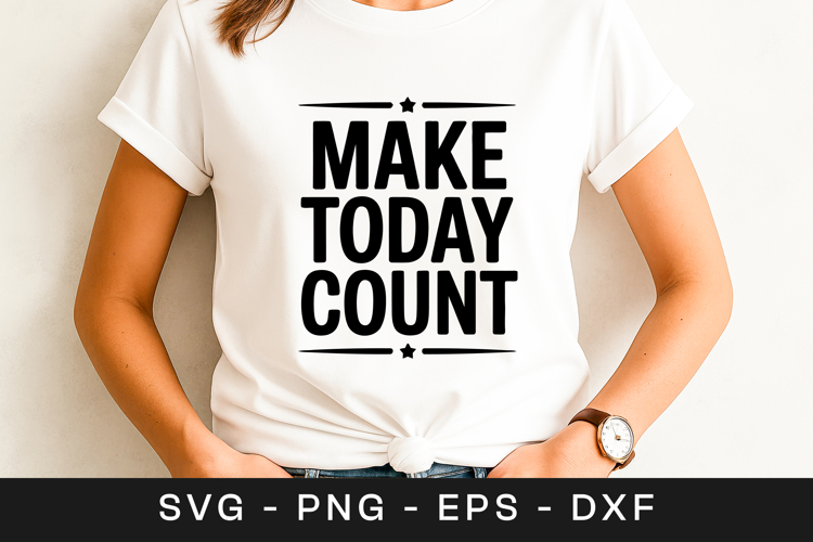 Make Today Count Inspirational Quote SVG PNG