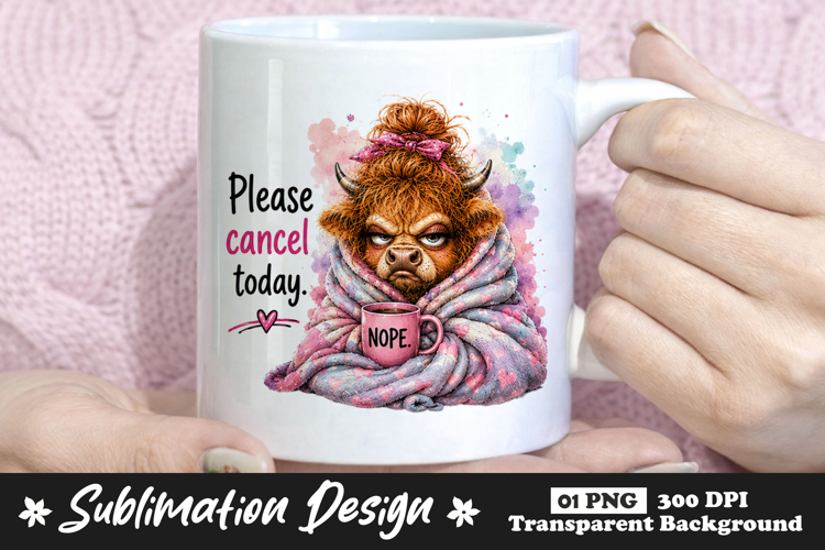 Please Cancel Today Highland Cow Sublimation Design PNG