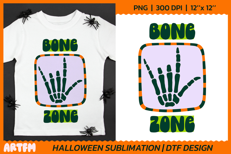 Bone Zone Halloween Sublimation | Skeleton Hand DTF Print