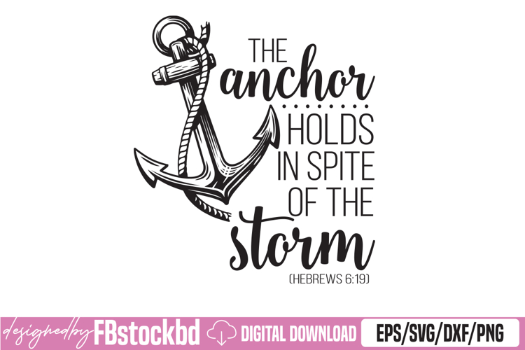 The Anchor Holds In Spite Of The Storm Hebrews 6:19 SVG