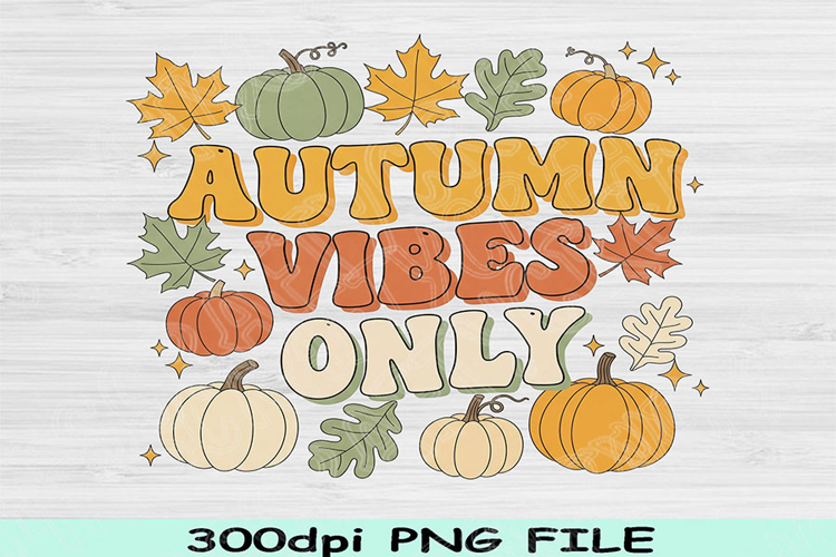 Autumn Vibes Only PNG, Fall Sublimation Design, Cozy Autumn