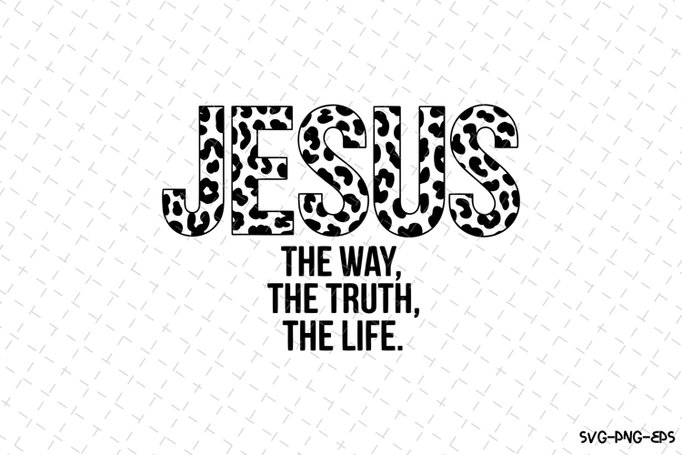 Jusus the way the truth the life SVG | SVG Cut files | Cricu