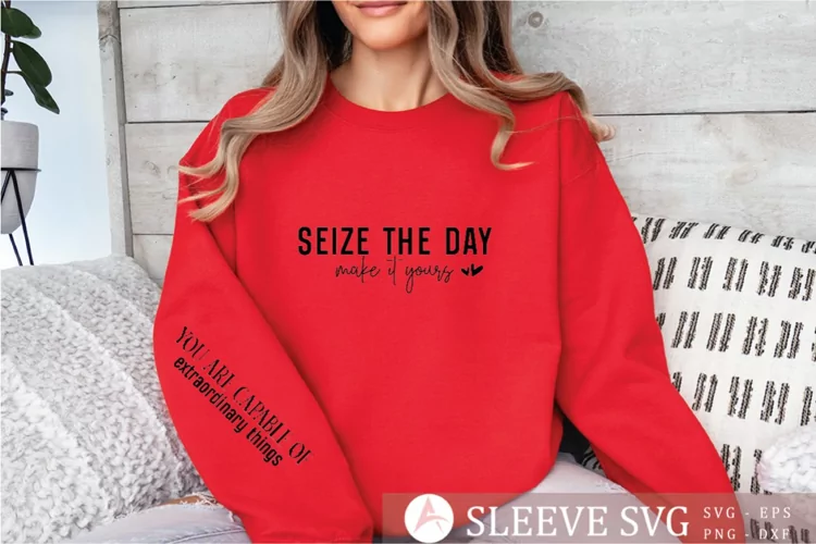 Seize the day make it yours Sleeve SVG