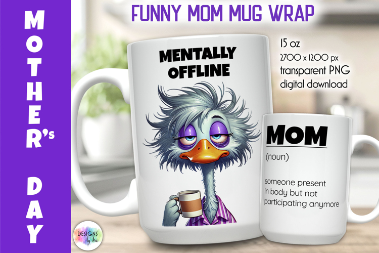 Funny Mother Day Mug Wrap, Tired MOM Humour PNG