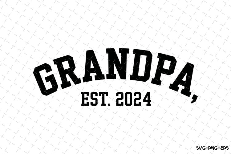 Grandpa Est 2024 svg | Fathers day Svg | Svg Files
