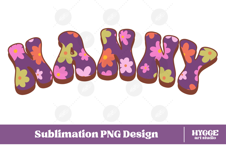 nanny Png Retro Flowers Mothers Day Floral Mom Sublimation