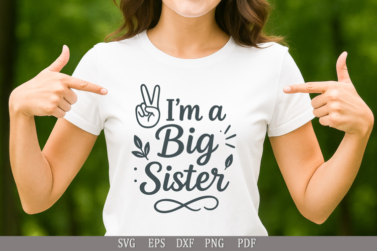 Im a Big Sister - SVG Cute Design for Girls T-Shirts