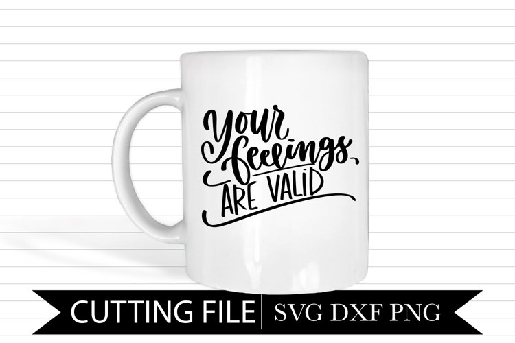 Your Feelings are Valid - Hand Lettered SVG