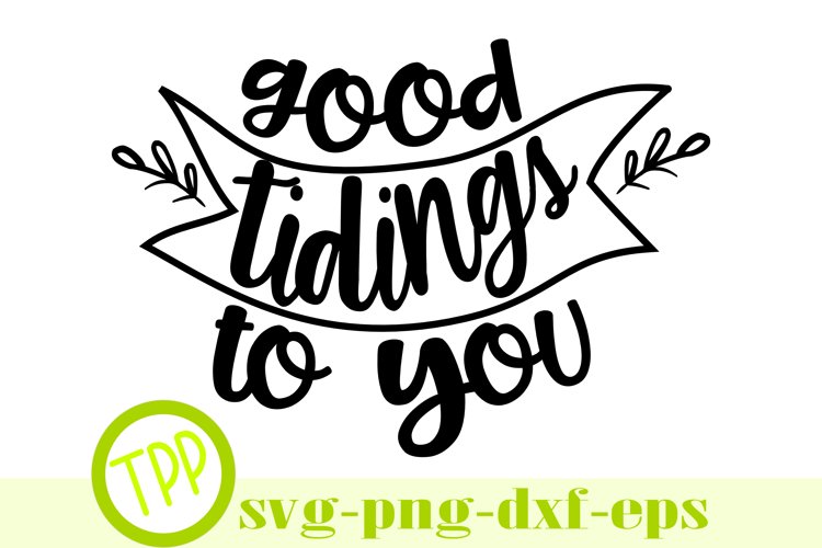 Christmas svg, Holiday sign svg, Good Tidings svg