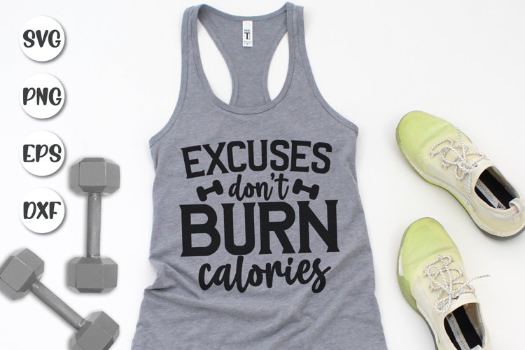 Excuses Don't Burn Calories, Motivational Quote Svg, Gym Svg example image 1