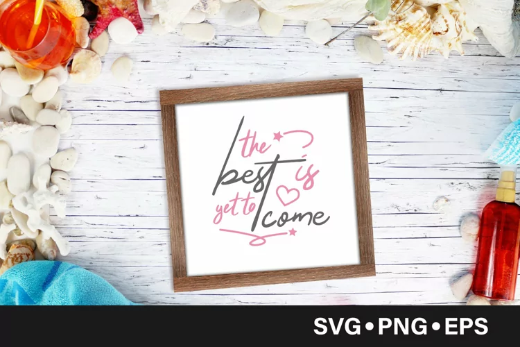 The best is yet to come quote svg