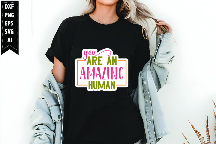 You Are an Amazing Human Svg, Motivation Svg Design example image 1