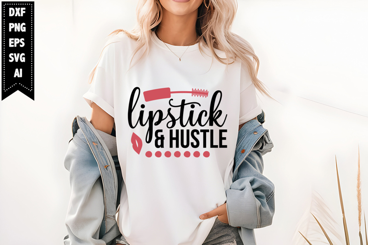 Lipstick & Hustle Svg, Funny Makeup Svg