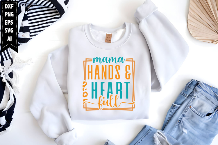 mama hands & heart full Svg, Mothers Day Svg