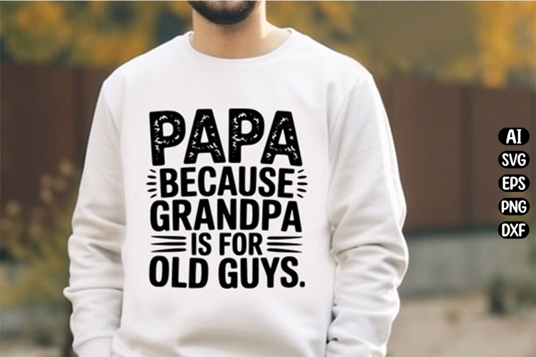 Papa Because Grandpa is for Old Guys Svg Design