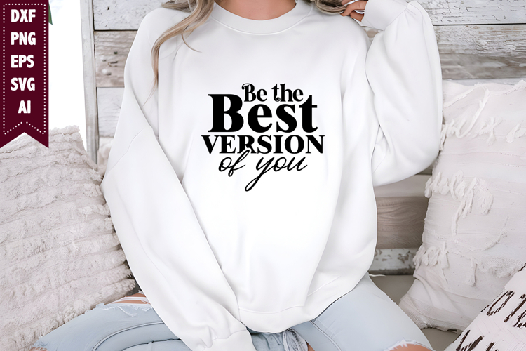 Be the Best Version of You Svg, Motivation Svg Designs