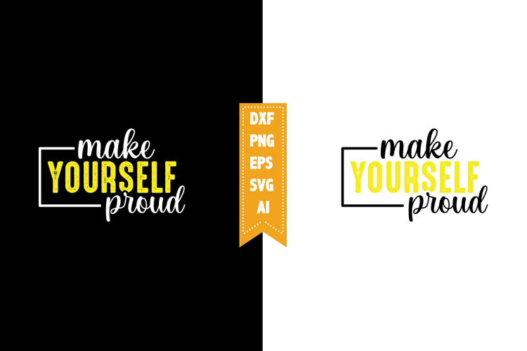Make Yourself Proud Svg, Motivation Svg Designs