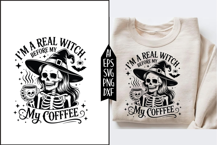 Im A Real Witch Before My Coffee Svg Designs
