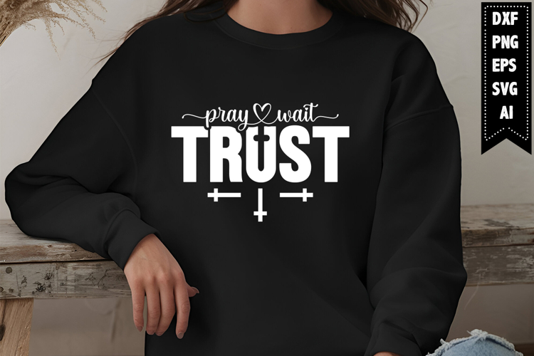 Pray Wait Trust Svg, Christian Svg Designs