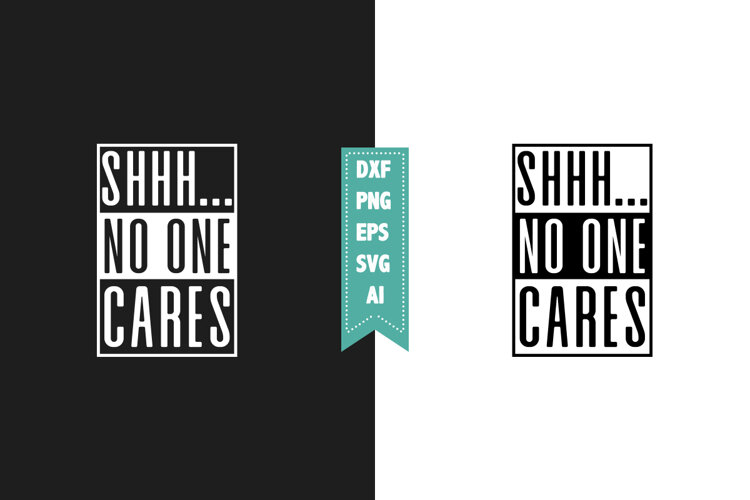Shhh.. No One Cares Svg, Sarcastic Svg Designs example image 1