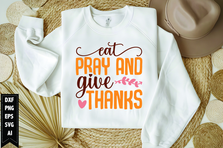 Eat Pray And Give Thanks Svg, Thanksgiving Svg, Autumn Svg