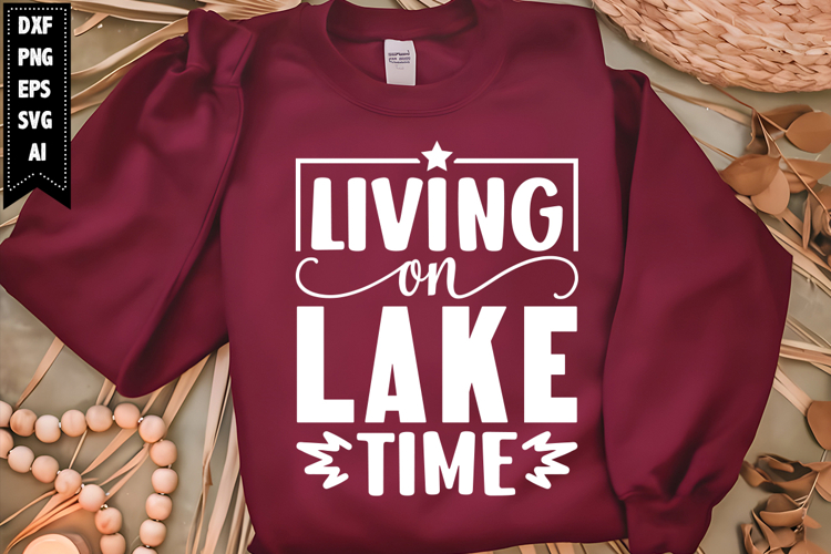 Living on Lake Time Svg, Vacation Svg Designs