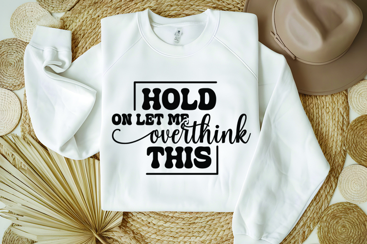 Hold On Let Me Overthink This Svg, Funny Sarcastic Svg