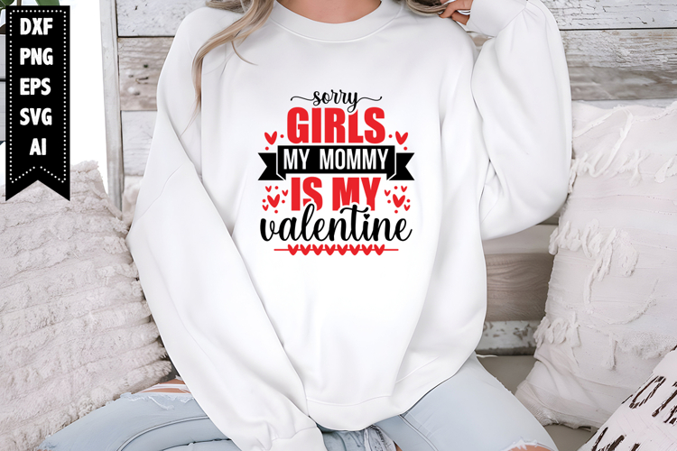 Sorry Girls My Mommy is My Valentine Svg, Valentine Shirt